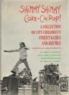 Shimmy shimmy coke-ca-pop! : A collection of city children's street games and rhymes,