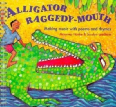 Alligator raggedy-mouth : making music with poems and rhymes