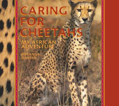 Caring for cheetahs : my African adventure