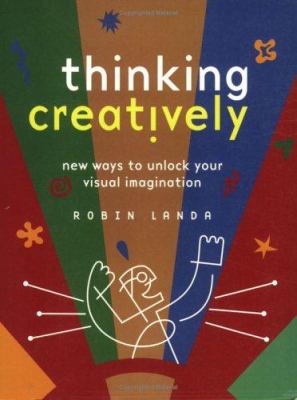 Thinking creatively : new ways to unlock your visual imagination