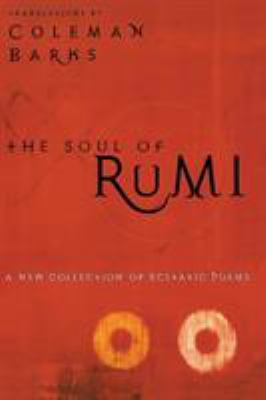 The soul of Rumi : a new collection of ecstatic poems