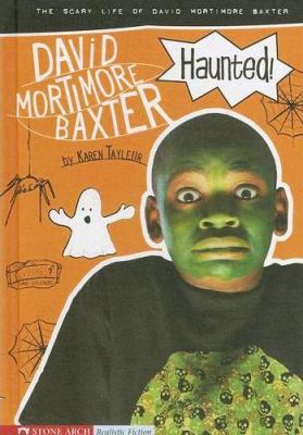 Haunted! : the scary life of David Mortimore Baxter