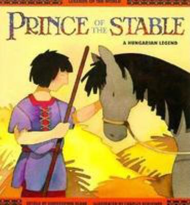 Prince of the stable : a Hungarian legend