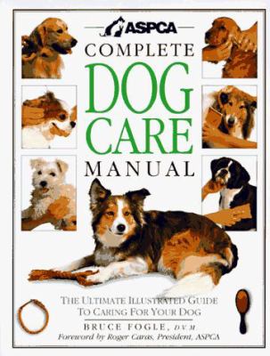 ASPCA complete dog care manual