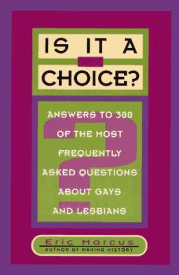 Is it a choice? : answers to 300 of the most frequently asked questions about gays and lesbians