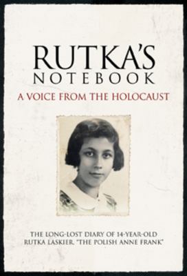 Rutka's notebook : a voice from the Holocaust