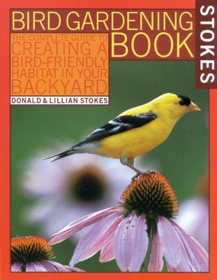 Stokes Bird Gardening Book : Creating a bird-friendly habitat