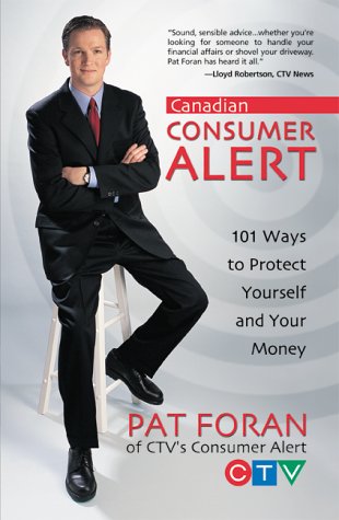 Canadian consumer alert : 101 ways to protect yourself and your money