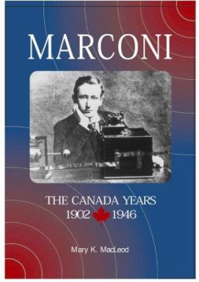 Marconi : the Canada years, 1902-1946