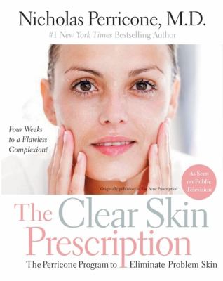 The clear skin prescription : the Perricone program to eliminate problem skin