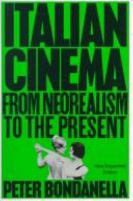 Italian cinema : from Neorealism to the present