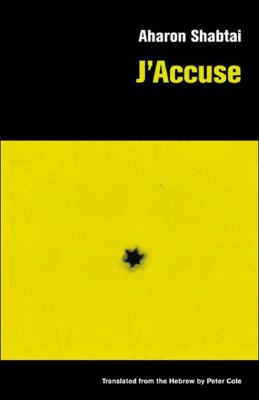 J'accuse / Aharon Shabtai ; translated by Peter Cole.