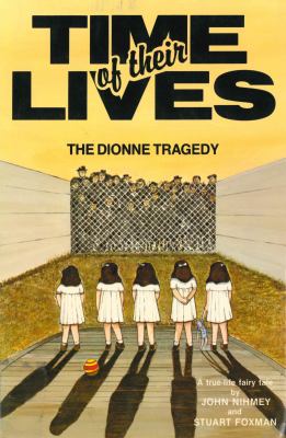 Time of their lives : the Dionne tragedy : a true-life fairy tale