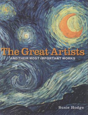 The great artists : the lives and works of 100 of the world's greatest artists