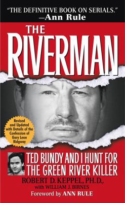 The riverman : Ted Bundy and I hunt for the Green River killer