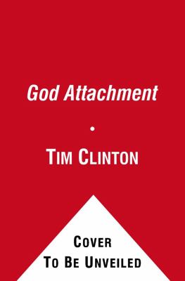 God attachment : why you believe, act, and feel the way you do about God