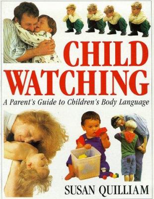 Child watching : a parent's guide to children's body language