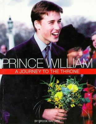 Prince William : a journey to the throne