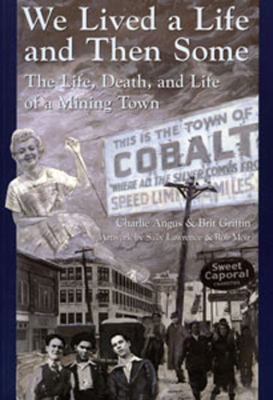 We lived a life and then some : the life, death, and life of a mining town