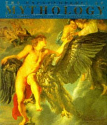 The encyclopedia of mythology : gods, heroes, and legends of the Greeks and Romans