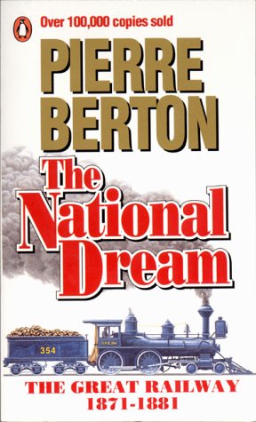 The national dream : the great railway, 1871-1881.