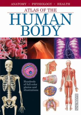 Atlas of the human body : anatomy, physiology, health