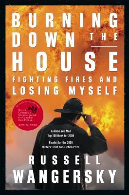 Burning down the house : fighting fires and losing myself