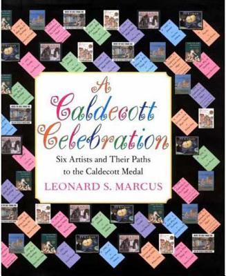 A Caldecott celebration : six artists and their paths to the Caldecott medal