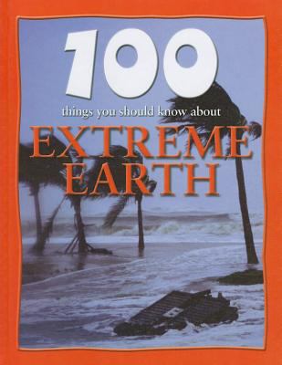 100 things you should know about extreme Earth