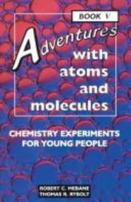 Adventures with atoms and molecules, book III : chemistry experiments for young people