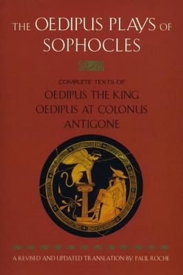 The Oedipus plays of Sophocles : Oedipus the king ; Oedipus at Colonus ; Antigone