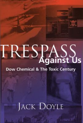 Trespass against us : Dow Chemical & the toxic century