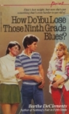 How do you lose those ninth grade blues? : a novel