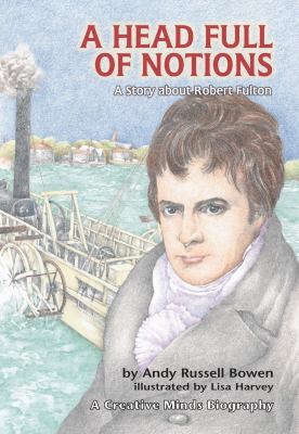 A head full of notions : a story about Robert Fulton
