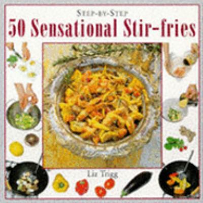 Step-by-step 50 sensational stir-fries