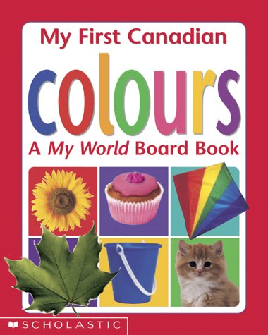 My first Canadian colours : a My world board book