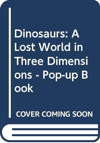 Dinosaurs : a lost world in three dimensions