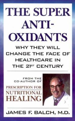 The super anti-oxidants : why they will change the face of healthcare in the 21st century