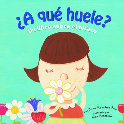 A que huele? : un libro sobre el olfato