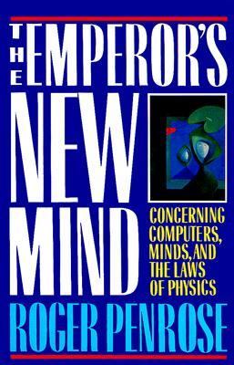 The emperor's new mind : concerning computers, minds, and the laws of physics