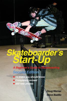 Skateboarder's start-up : a beginner's guide to skateboarding