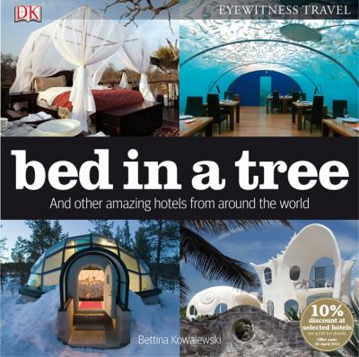 Bed in a tree : and other amazing hotels from around the world