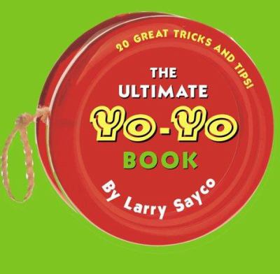 The ultimate Yo-Yo book : 20 great tricks and tips!