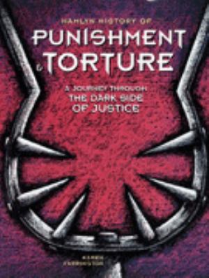 Dark justice : a history of punishment and torture