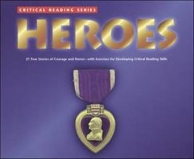 Heroes : 21 true stories of courage and honor--with exercises for developing reading comprehension and critical thinking skills