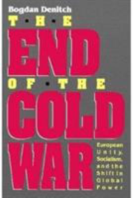 The end of the Cold War : European unity, socialism, and the shift in global power