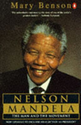 Nelson Mandela : the man and the movement