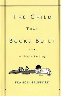 The child that books built : a life in reading
