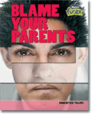 Blame your parents