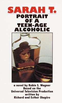 Sarah T. : Portrait of a teen-age alcoholic